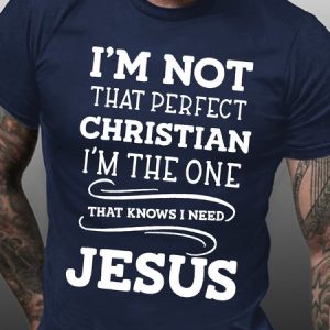Men's I Am Not That Perfect Christian I Am The One That Knows I Need Jesus Funny Graphic Print Casual Loose Text Letters Cotton T-Shirt, T-shirts, Lilicloth.com