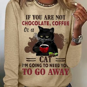 Women's If You Are Not Chocolate Coffee Or A Cat Go Away Funny Black Cat Graphic Print Crew Neck Text Letters Casual Top, Long sleeves, Lilicloth.com