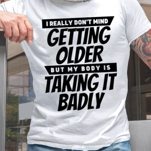 Men's Funny Sarcastic  I Really Don't Mind Getting Older Casual Loose T-Shirt, T-shirts, Lilicloth.com