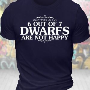 Men's Statistically 6 Out Of 7 Dwarfs Are Not Happy Funny Graphic Printing Text Letters Casual Cotton Loose T-Shirt, T-shirts, Lilicloth.com