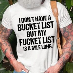 Men's I Don't Have A Bucket List But My Want To Do List Is A Mile Long Funny Graphic Print Casual Cotton Text Letters T-Shirt, T-shirts, Lilicloth.com