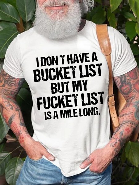 Men's I Don't Have A Bucket List But My Want To Do List Is A Mile Long Funny Graphic Print Casual Cotton Text Letters T-Shirt, T-shirts, Lilicloth.com