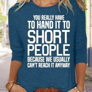 Women's You Really Have to Hand it to Short People Crew Neck Casual Top, Long sleeves, Lilicloth.com