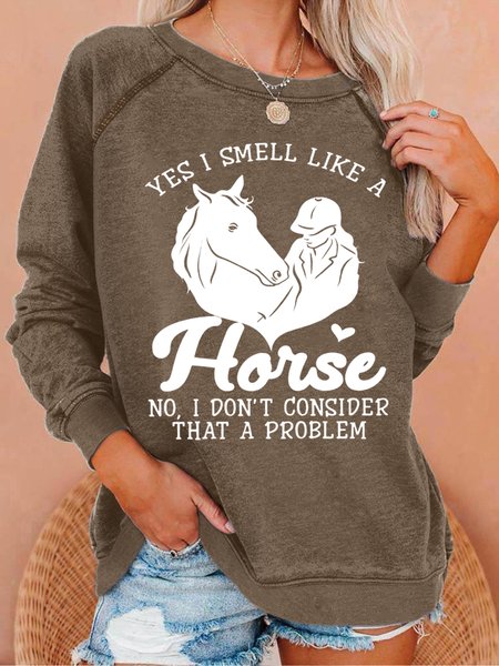 Women‘s Horse Yes I Smell Like A Horse No I Do Not Consider That A Problem Loose Simple Sweatshirt, Hoodies&Sweatshirts, Lilicloth.com