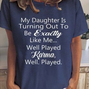 My Daughter Is Turning Out To Be Exactly Like Me Women's Short sleeve tops, T-shirts, Lilicloth.com
