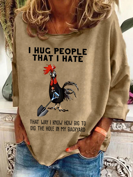 Chicken I Hug People That I Hate That Way I Know How Big To Dig The Hole In My Backyard Sarcastic Casual Sweatshirt, Hoodies&Sweatshirts, Lilicloth.com