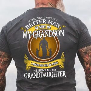 Mens I Asked God To Make Me A Better Man He Sent Me My Grandson I Asked God For An Angel Granddaughter Letters Cotton T-Shirt, Hoodies&Sweatshirts, Lilicloth.com