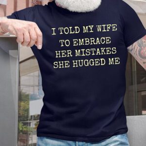 Men's I Told My Wife To Embrace Her Mistakes She Hugged Me Funny Graphic Printing Casual Crew Neck Text Letters Cotton T-Shirt, T-shirts, Lilicloth.com