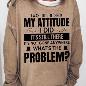 Women Funny Saying I Was Told To Check My Attitude Loose Sweatshirt, Hoodies&Sweatshirts, Lilicloth.com