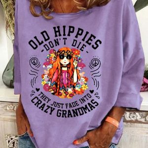 Funny Old Hippies Don’t Die, They Just Fade Into Crazy Grandmas Casual Sweatshirt, Hoodies&Sweatshirts, Lilicloth.com