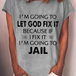 I'm Going To Let God Fix It Cotton-Blend T-Shirt, T-shirts, Lilicloth.com