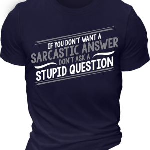Men's If You Don't Want A Sarcastic Answer Don't Ask A Stupid Question Funny Graphic Print Cotton Casual Text Letters T-Shirt, T-shirts, Lilicloth.com