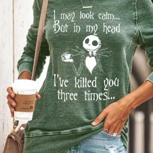 Women Funny Graphic Halloween I May Look Calm But In My Head I’ve Killed You Three Times Simple Sweatshirt, Hoodies&Sweatshirts, Lilicloth.com