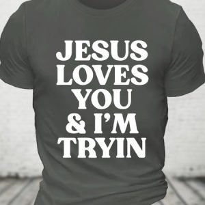 Jesus Loves You i'm Tryin Christian Cotton T-shirt, T-shirts, Lilicloth.com