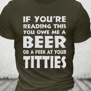 If You're Reading This, You Owe Me A Peek At Your Titties Cotton T-shirt, T-shirts, Lilicloth.com