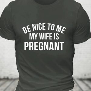 Be Nice To Me My Wife Is Pregnant Men's Cotton T-Shirt, T-shirts, Lilicloth.com