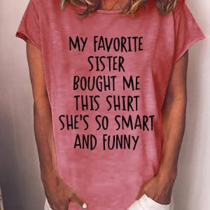 My Favorite Sister Bought Me This Shirt She's So Smart And Funny Women's T-Shirt, T-shirts, Lilicloth.com