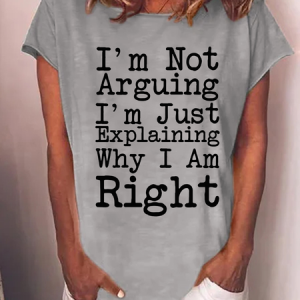 Women's I'm Not Arguing I'm Just Explaining Why I Am Right funny Word  T-Shirt, T-shirts, Lilicloth.com