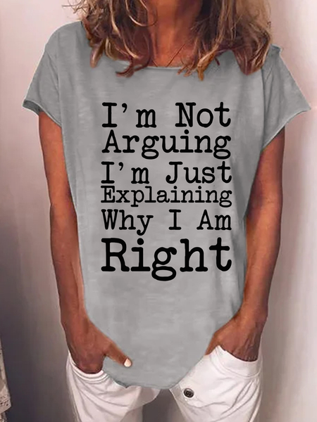 Women's I'm Not Arguing I'm Just Explaining Why I Am Right funny Word T-Shirt, T-shirts, Lilicloth.com