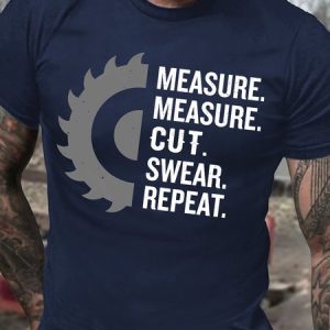 Men's Measure Measure Cut Swear Repeat Wood Working Funny Graphic Printing Crew Neck Cotton Casual Text Letters T-Shirt, T-shirts, Lilicloth.com