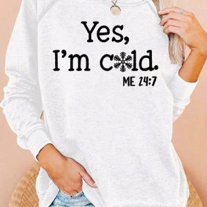 Womens Yes I'm Cold Sweatshirt, Hoodies&Sweatshirts, Lilicloth.com