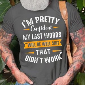 Men's I Am Pretty Confident My Last Words That Didn'T Work Funny Graphic Print Crew Neck Text Letters Cotton Casual T-Shirt, T-shirts, Lilicloth.com