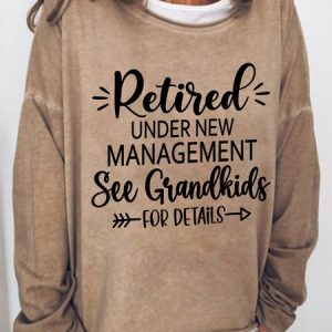 Women Funny Graphic Retired Under New Management See Grandkids For Details Loose Sweatshirt, Hoodies&Sweatshirts, Lilicloth.com