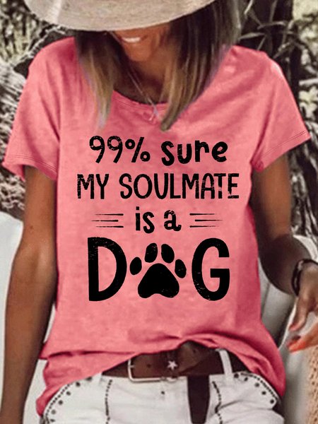 Women's 99% sure my soulmate is a dog Casual Letters Crew Neck T-Shirt, T-shirts, Lilicloth.com