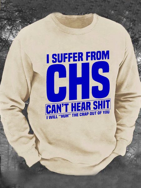 I Suffer From Chs - Can't Hear Shit - I Will Huh The Crap Out Of You - Funny Old People Men's Casual Sweatshirt, Hoodies&Sweatshirts, Lilicloth.com