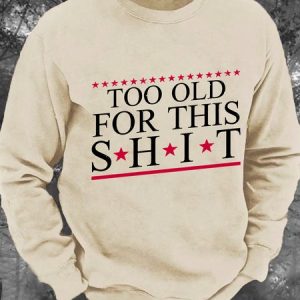 Too Old For 2024 Men's Casual Sweatshirt, Hoodies&Sweatshirts, Lilicloth.com