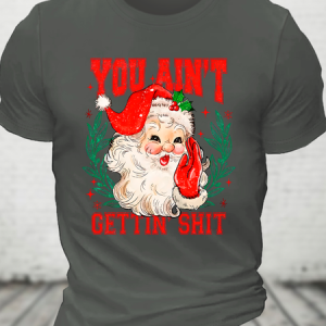 You Ain't Gettin' Shit Santa Cotton T-Shirt, T-shirts, Lilicloth.com