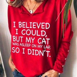 I Believed I Could But My Cat Was Asleep On My Lap So I Didn't Notched Sweatshirts, Hoodies&Sweatshirts, Lilicloth.com