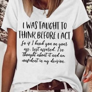 Women's I Was Taught To Think Before I Act Funny Sarcasm Hilarious Casual T-Shirt, T-shirts, Lilicloth.com