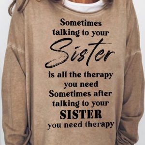 Womens Funny Letters Casual Sometimes Talking to Your Sister is All The Therapy You Need Sweatshirt, Hoodies&Sweatshirts, Lilicloth.com