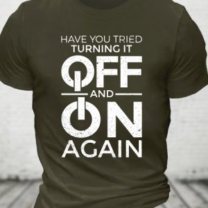 Have You Tried Turning It off and on Again Cotton T-shirt, T-shirts, Lilicloth.com