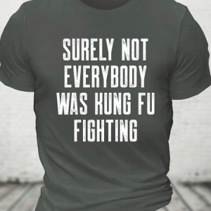Surely Not Everybody Was Kung Fu Fighting Cotton T-Shirt, T-shirts, Lilicloth.com