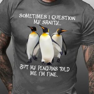 Sometimes I Question My Sanity But My Penguins Told Me I'm Fine Men's T-Shirt, T-shirts, Lilicloth.com