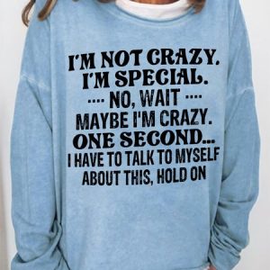 Women Funny Saying I'm Not Crazy I'm Special Text Letters Loose Sweatshirt, Hoodies&Sweatshirts, Lilicloth.com