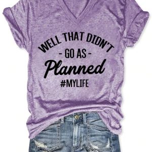 Well That Didnt Go As Planned My Life Women's T-Shirt, T-shirts, Lilicloth.com