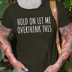 Men's Hold On Let Me Overthink This Funny Graphic Print Casual Crew Neck Cotton Text Letters T-Shirt, T-shirts, Lilicloth.com