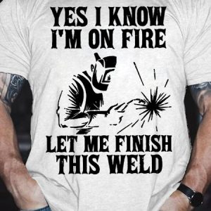 Men's Yes I Know I'm On Fire Let Me Finish This Weld Funny Graphic Printing Casual Text Letters Loose Cotton T-Shirt, T-shirts, Lilicloth.com
