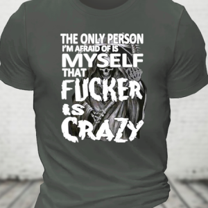 The Only Person I‘M Afraid Of Is Myself Crazy Cotton T-Shirt, T-shirts, Lilicloth.com