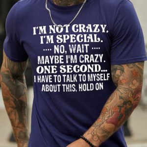 Men's I Am Not Crazy I Am Special No Wait Funny Graphic Print Text Letters Cotton Casual T-Shirt, T-shirts, Lilicloth.com