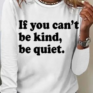 Women's If You Can't Be Kind Be Quiet Casual Letters Top, Long sleeves, Lilicloth.com