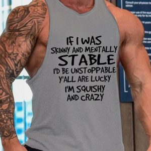 Mens If I Was Skinny And Mentally Stable I’d Be Unstoppable Y’all Are Lucky I’m Squishy And Crazy, Skinny and Squishy Humor Sarcastic Sleeveless Crew Neck Knit, Tank Tops, Lilicloth.com
