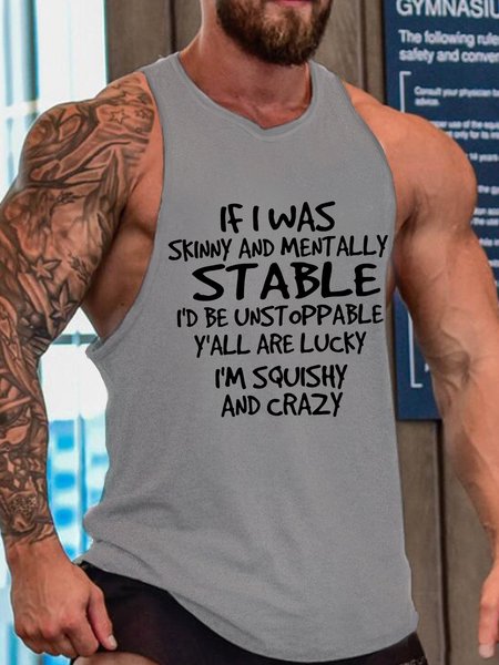 Mens If I Was Skinny And Mentally Stable I’d Be Unstoppable Y’all Are Lucky I’m Squishy And Crazy, Skinny and Squishy Humor Sarcastic Sleeveless Crew Neck Knit, Tank Tops, Lilicloth.com