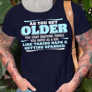 Men's As You Get Older You Start Enjoying Things You Hated As A Kid Like Taking Naps And Getting Spanked Funny Graphic Printing Casual Cotton Text Letters T-Shirt, T-shirts, Lilicloth.com
