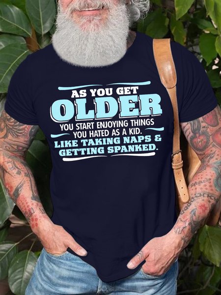 Men's As You Get Older You Start Enjoying Things You Hated As A Kid Like Taking Naps And Getting Spanked Funny Graphic Printing Casual Cotton Text Letters T-Shirt, T-shirts, Lilicloth.com