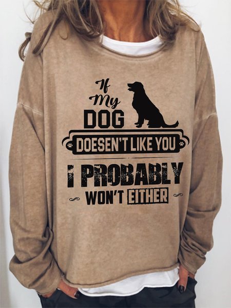 Women Funny If My Dog Doesen'T Like You I Probably Won'T Either Simple Sweatshirt, Hoodies&Sweatshirts, Lilicloth.com