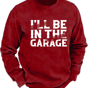 I'll Be In The Garage Funny Men's Sweatshirt, Hoodies&Sweatshirts, Lilicloth.com